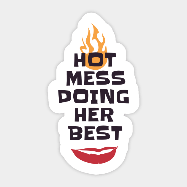 Hot Mess Doing Her Best Sticker by MCALTees